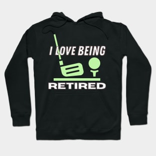 I Love Being Retired Hoodie